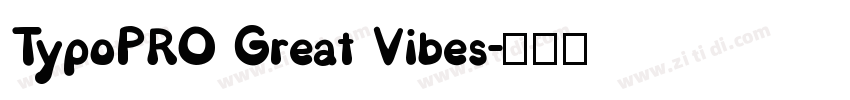 TypoPRO Great Vibes字体转换